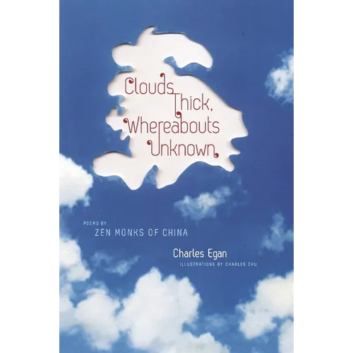 Clouds Thick, Whereabouts Unknown: Poems by Zen Monks of China
