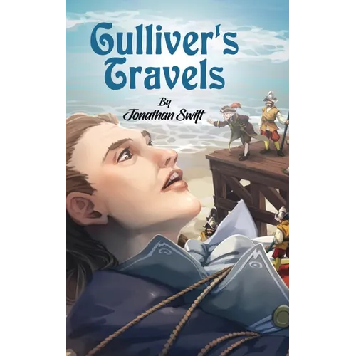 Gulliver's Travels: Adventures of Gulliver in the Lands of Lilliput by Jonathan Swift