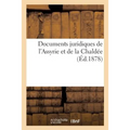Documents Juridiques de l'Assyrie Et de la Chaldée