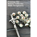 Praying the Rosary with the Bible Scriptures: with Contemplation Guidance for Each Mystery