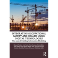 Integrating Occupational Safety and Health using Digital Technologies: The case of Building Information Modelling