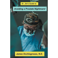 Dr. Jim′s Guide to Avoiding a Prostate Nightmare