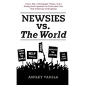 Newsies vs. the World: How a War, a Newspaper Rivalry, and a Trolley Strike Sparked the Child Labor Riot That Ended Up on Broadway