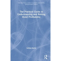 The Practical Guide to Understanding and Raising Hotel Profitability