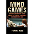 Mind Games: Emotionally Manipulative Tactics Partners Use to Control Relationshi