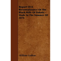 Report Of A Reconnaissance Of The Black Hills Of Dakota - Made In The Summer Of 1874