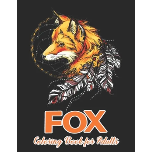 Fox Coloring Book for Adults: Fanciful Foxes Designs for Stress Relief and Relaxation
