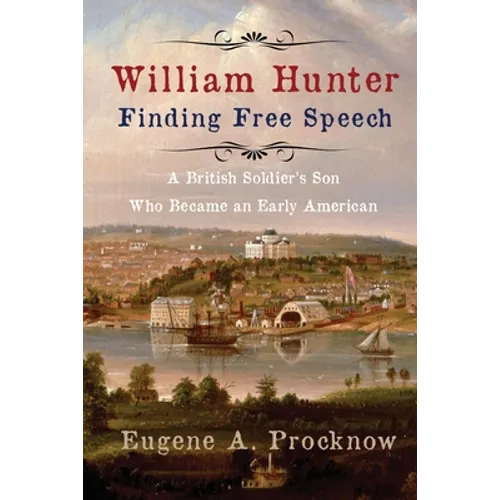 William Hunter - Finding Free Speech: A British Soldier's Son Who Became an Early American - Paperback