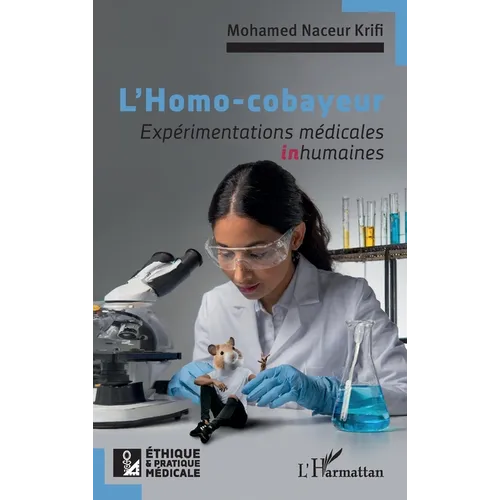 L'Homo-cobayeur: Expérimentations médicales inhumaines