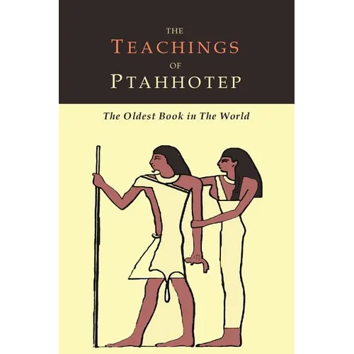 The Teachings of Ptahhotep: The Oldest Book in the World