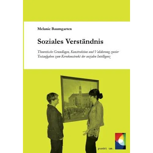 Soziales Verständnis: Theoretische Grundlagen, Konstruktion und Validierung zweier Testaufgaben zum Kernkonstrukt der sozialen Intelligenz