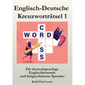 Englisch-Deutsche Kreuzworträtsel 1: Für deutschsprachige Englischlernende und fortgeschrittene Sprecher