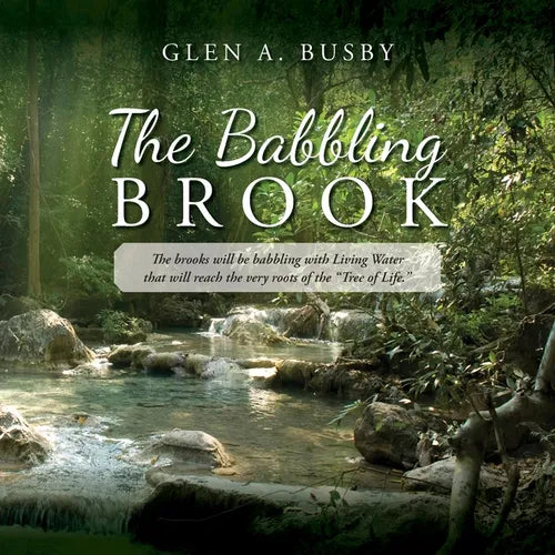 The Babbling Brook: The brooks will be babbling with Living Water that will reach the very roots of the "Tree of Life."