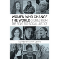 Women Who Change the World: Stories from the Fight for Social Justice