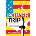 Power Trip: The Story of America's Love Affair with Energy