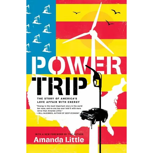 Power Trip: The Story of America's Love Affair with Energy