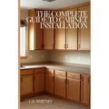 The Complete Guide to Cabinet Installation