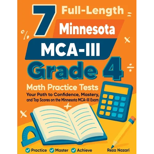 7 Full-Length Minnesota MCA-III Grade 4 Math Practice Tests: Your Path to Confidence, Mastery, and Top Scores on the Minnesota MCA-III Exam