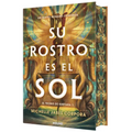 Su Rostro Es El Sol (Edición Especial Limitada Con Cantos Pintados Con Diseño) / His Face Is the Sun ( Special Limited Edition Spayed Edges)