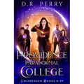 Providence Paranormal College (Books 6-10): Roundtable Redcap, Better Off Undead, Ghost of a Chance, Nine Lives, Fae or Fae Knot