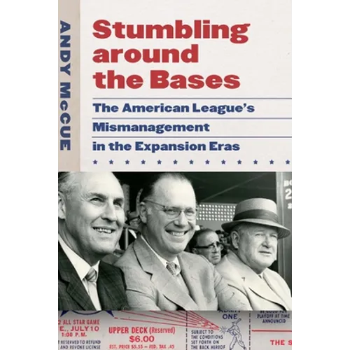 Stumbling Around the Bases: The American League's Mismanagement in the Expansion Eras