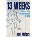 13 Weeks: A Nurse's Story from the Epicenter of COVID