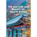 The Culture and Beauty of South Korea: A Travel Guide