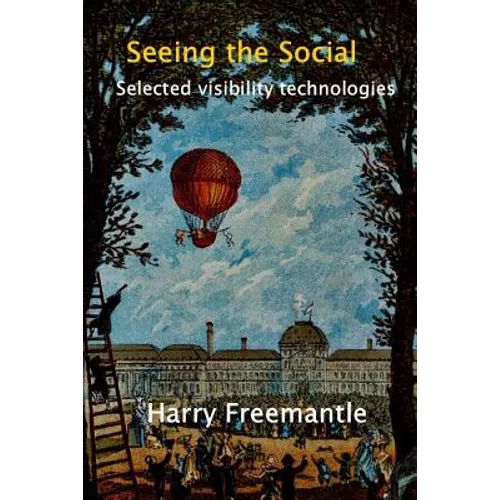 Seeing the Social: Selected visibility technologies