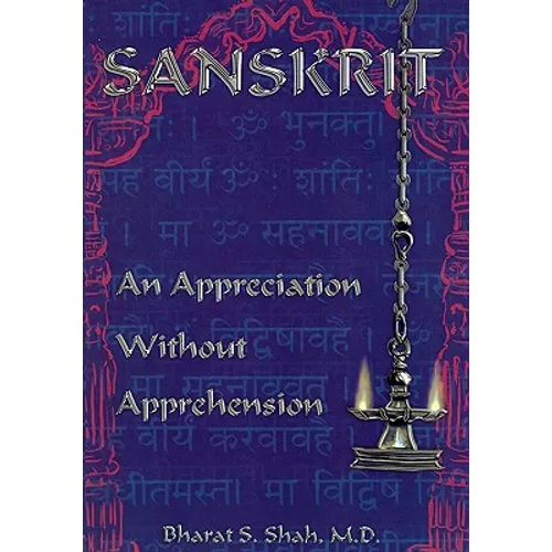 Sanskrit: : An Appreciation Without Apprehension