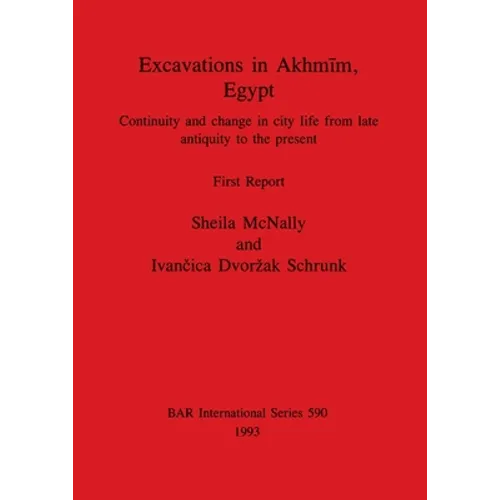 Excavations in Akhmīm, Egypt: Continuity and change in city life from late antiquity to the present. First Report