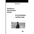 Rebuilding and Recovering Native Identities On Afro-Palestinians and Black Israelis