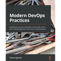 Modern DevOps Practices: Implement and secure DevOps in the public cloud with cutting-edge tools, tips, tricks, and techniques