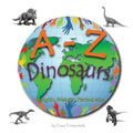 A-Z dinosaurs: Learning the ABC with the help of the dinosaurs (dinosaur alphabet) (A to Z early learning Book 5) (A-Z series)