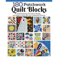 180 Patchwork Quilt Blocks: Experimenting with Colors, Shapes, and Styles to Piece New and Traditional Patterns