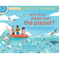Why Does Plastic Hurt the Planet?: How Our Stuff Is Harming the Earth, and What You Can Do to Reduce Your Use