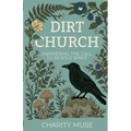 Dirt Church: Answering the Call to Rewild Spirit