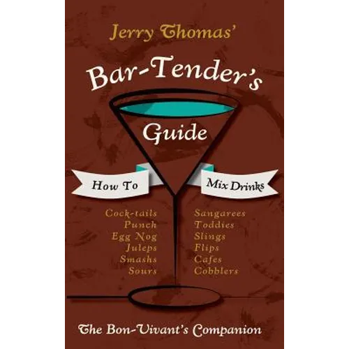 Jerry Thomas' Bartenders Guide: How To Mix Drinks 1862 Reprint: A Bon Vivant's Companion