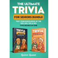 The Ultimate Trivia for Seniors Bundle: Test Your Knowledge of the 50s, 60s, 70s & 80s - Two Books in One