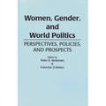 Women, Gender, and World Politics: Perspectives, Policies, and Prospects