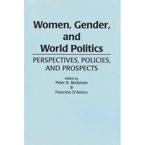 Women, Gender, and World Politics: Perspectives, Policies, and Prospects