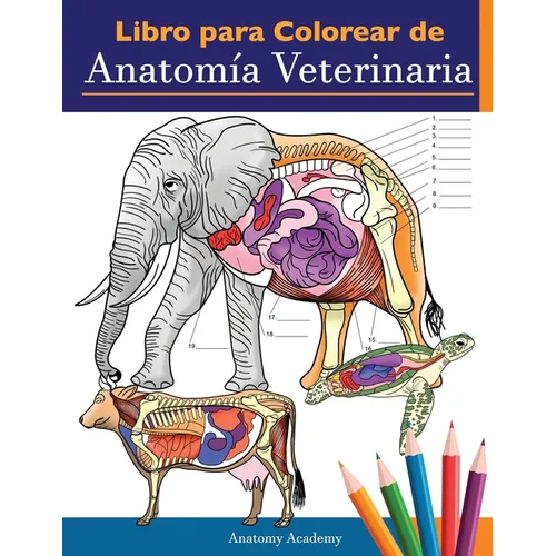 Libro para colorear de anatomía veterinaria: Libro de trabajo para colorear de autoevaluación de fisiología animal para estudiar y relajarse Un regalo