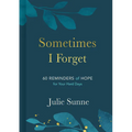 Sometimes I Forget: 60 Reminders of Hope for Your Hard Days