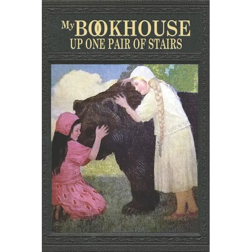 My Bookhouse: Up One Pair of Stairs: Up One Flight of Stairs