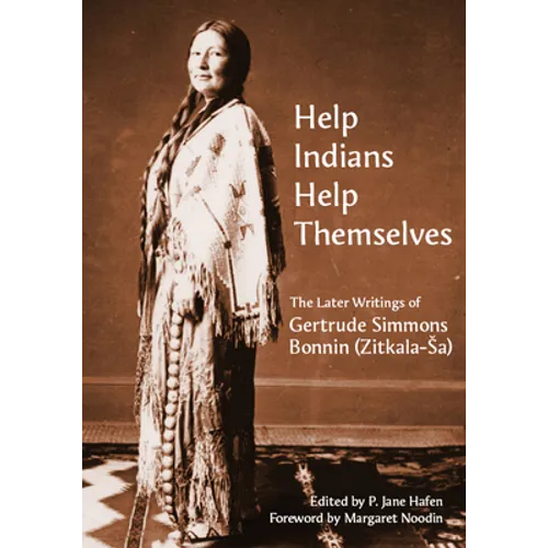 "Help Indians Help Themselves": The Later Writings of Gertrude Simmons-Bonnin (Zitkala-Sa)