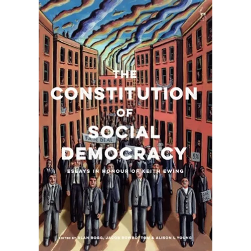 The Constitution of Social Democracy: Essays in Honour of Keith Ewing