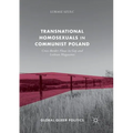 Transnational Homosexuals in Communist Poland: Cross-Border Flows in Gay and Lesbian Magazines