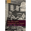 How the English Reformation Was Named: The Politics of History, 1400-1700