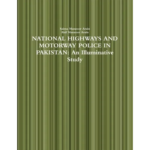 National Highways and Motorway Police in Pakistan: An Illuminative Study