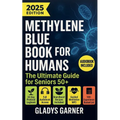 Methylene Blue Book For Humans: The Ultimate Guide for Seniors 50+