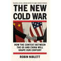 The New Cold War: How the Contest Between the Us and China Will Shape Our Century